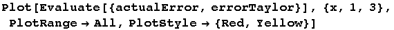 Plot[Evaluate[{actualError, errorTaylor}], {x, 1, 3}, PlotRangeAll, PlotStyle {Red, Yellow}]