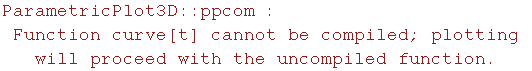 ParametricPlot3D :: ppcom : Function curve[t] cannot be compiled; plotting will proceed with the uncompiled function.