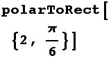 polarToRect[{2, π/6}]