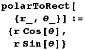 polarToRect[{r_, θ_}] := {r Cos[θ], r Sin[θ]}