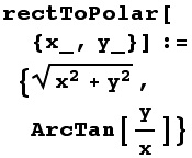 rectToPolar[{x_, y_}] := {(x^2 + y^2)^(1/2), ArcTan[y/x]}