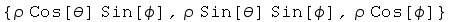 {ρ Cos[θ] Sin[ϕ], ρ Sin[θ] Sin[ϕ], ρ Cos[ϕ]}