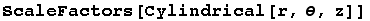 ScaleFactors[Cylindrical[r, θ, z]]