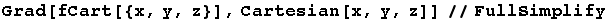 Grad[fCart[{x, y, z}], Cartesian[x, y, z]]//FullSimplify