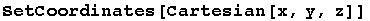 SetCoordinates[Cartesian[x, y, z]]