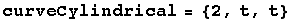 curveCylindrical = {2, t, t}