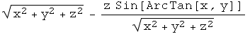 (x^2 + y^2 + z^2)^(1/2) - (z Sin[ArcTan[x, y]])/(x^2 + y^2 + z^2)^(1/2)