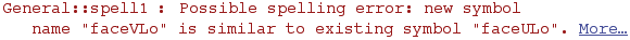 General :: spell1 : Possible spelling error: new symbol name \"faceVLo\" is similar to existing symbol \"faceULo\".  More…
