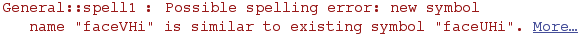 General :: spell1 : Possible spelling error: new symbol name \"faceVHi\" is similar to existing symbol \"faceUHi\".  More…