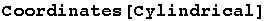 Coordinates[Cylindrical]