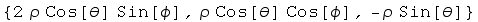 {2 ρ Cos[θ] Sin[ϕ], ρ Cos[θ] Cos[ϕ], -ρ Sin[θ]}