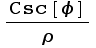 Csc[ϕ]/ρ