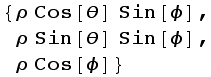 {ρ Cos[θ] Sin[ϕ], ρ Sin[θ] Sin[ϕ], ρ Cos[ϕ]}