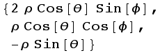 {2 ρ Cos[θ] Sin[ϕ], ρ Cos[θ] Cos[ϕ], -ρ Sin[θ]}