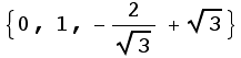 {0, 1, -2/3^(1/2) + 3^(1/2)}