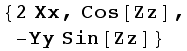 {2 Xx, Cos[Zz], -Yy Sin[Zz]}