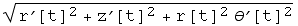 (r^′[t]^2 + z^′[t]^2 + r[t]^2 θ^′[t]^2)^(1/2)