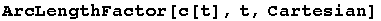 ArcLengthFactor[c[t], t, Cartesian]