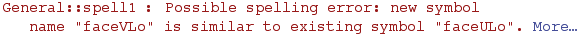 General :: spell1 : Possible spelling error: new symbol name \"faceVLo\" is similar to existing symbol \"faceULo\".  More…