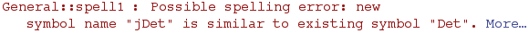 General :: spell1 : Possible spelling error: new symbol name \"jDet\" is similar to existing symbol \"Det\".  More…
