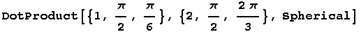 DotProduct[{1, π/2, π/6}, {2, π/2, (2π)/3}, Spherical]