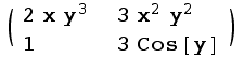 ( {{2 x y^3, 3 x^2 y^2}, {1, 3 Cos[y]}} )