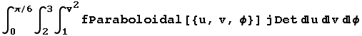 ∫_0^(π/6) ∫_2^3∫_1^v^2fParaboloidal[{u, v, ϕ}] jDetuvϕ