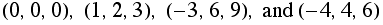 (0, 0, 0), (1, 2, 3), (-3, 6, 9), and (-4, 4, 6)