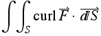 ∫∫_S curlOverscript[F, ⇀]  Overscript[S, ⇀]