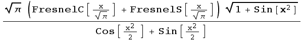 (π^(1/2) (FresnelC[x/π^(1/2)] + FresnelS[x/π^(1/2)]) (1 + Sin[x^2])^(1/2))/(Cos[x^2/2] + Sin[x^2/2])