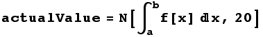 actualValue = N[∫_a^bf[x] x, 20]