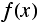 f(x)