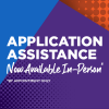 Application Assistance now available in person by appointment only