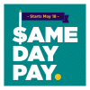 Same Day Pay Starts May 18