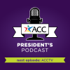ACC President's Podcast: next episode - ACCTV